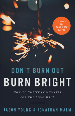 Don't Burn Out, Burn Bright - Young, Jason, and Malm, Jonathan