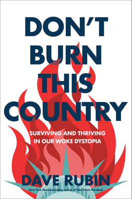 Don't Burn This Country: Surviving and Thriving in Our Woke Dystopia - Rubin, Dave