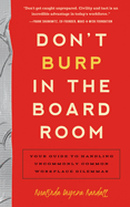 Don't Burp in the Board Room