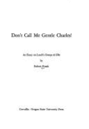 Don't Call Me Gentle Charles!: An Essay on Lamb's Essays of Elia