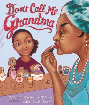 Don't Call Me Grandma - Nelson, Vaunda Micheaux