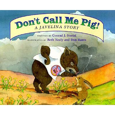 Don't Call Me Pig!: A Javelina Story - Storad, Conrad J