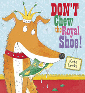 Don't Chew the Royal Shoe - 