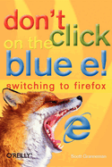 Don't Click on the Blue E!: Switching to Firefox