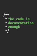 Don't Comment Your Code. Code Your Documentation: Coding Notizbuch fr Software Entwickler, Programmierer, Coder und Nerds [Leere Seiten]