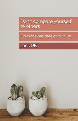 Don't compare yourself to others: Everyone has their own value - Pk, Jack