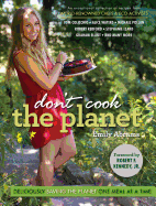 Don't Cook the Planet: Deliciously Saving the Planet One Meal at a Time