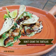 Don't Count the Tortillas: The Art of Texas Mexican Cooking