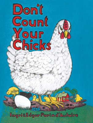 Don't Count Your Chicks - D'Aulaire, Edgar Parin, and D'Aulaire, Ingri