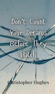 Don't Count Your Dreams Before They Hatch