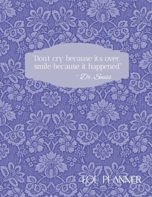 Don't Cry Because it's Over, Smile Because it Happened EOL Planner: End of Life Planner Organizer - Davis, Donald E