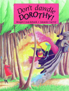 Don't Dawdle Dorothy!