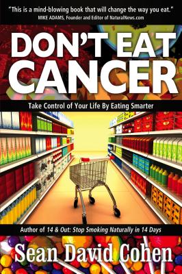 Don't Eat Cancer: Modern Day Cancer Prevention - Cohen, Sean David