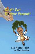 Don't Eat Dr. Peanut: Six Nutty Tales