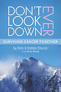 Don't Ever Look Down: Surviving Cancer Together