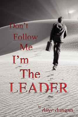 Don't Follow Me: I'm the Leader - Dungan, Dave