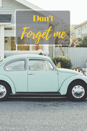 Don't Forget Me: Vintage Home and Beetle Style Car.Internet Password Logbook with alphabetical tabs.Personal Address of websites, usernames, passwords notebook/Journal/Organizer/Keeper.Large printed format.Size 6x9 inches