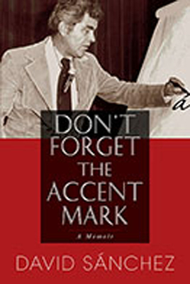 Don't Forget the Accent Mark: A Memoir - Snchez, David