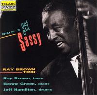 Don't Get Sassy - Ray Brown Trio