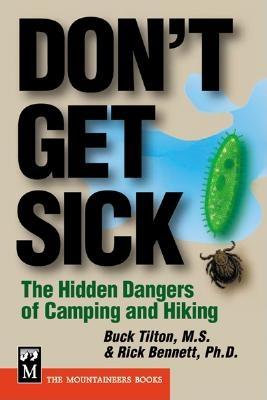 Don't Get Sick: The Hidden Dangers of Camping and Hiking - Bennett, Rick, and Tilton, Buck