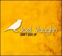 Don't Give Up - Joel Vaughn