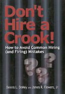 Don't Hire a Crook: How to Avoid Common Hiring (and Firing) Mistakes