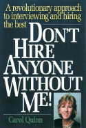 Don't Hire Anyone Without Me!: A Revolutionary Approach to Interviewing & Hiring the Best
