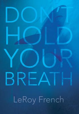 Don't Hold Your Breath - French, Leroy