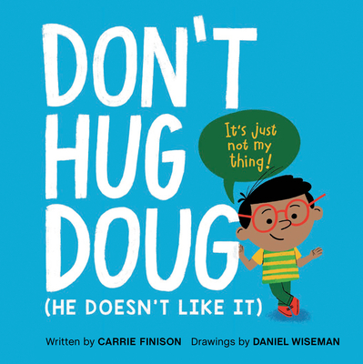 Don't Hug Doug: (He Doesn't Like It) - Finison, Carrie