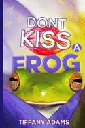 Don't Kiss A Frog
