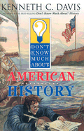 Don't Know Much about American History - Davis, Kenneth C