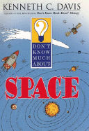 Don't Know Much about Space - Davis, Kenneth C