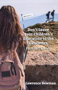 Don't Leave Your Children's Education To The Educators