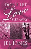 Don't Let Love Slip Away