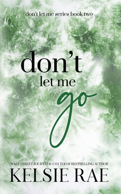 Don't Let Me Go - Rae, Kelsie