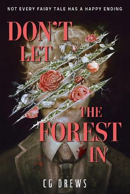 Don't Let The Forest In: A dangerously addictive queer YA horror and dark romance - Drews, CG