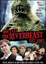 Don't Let the Riverbeast Get You! - Charles Roxburgh