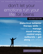 Don't Let Your Emotions Run Your Life for Teens: Dialectical Behavior Therapy Skills for Helping You Manage Mood Swings, Control Angry Outbursts, and Get Along with Others [Standard Large Print 16 Pt Edition]