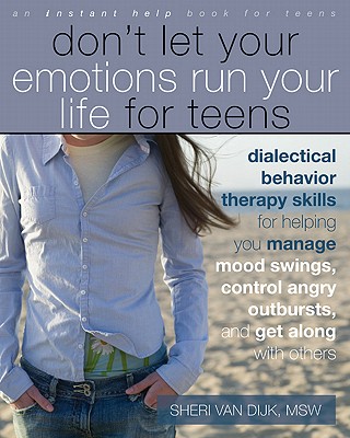 Don't Let Your Emotions Run Your Life for Teens - van Dijk, Sheri
