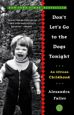 Don't Let's Go to the Dogs Tonight: An African Childhood - Fuller, Alexandra
