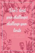 Don't limit your challenges challenge your limits - Vision Board Planner & Goal Plan Workbook: Pink Step By Step Todo's - Manifest Your Desires - New Years Resolution