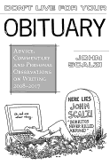 Don't Live for Your Obituary: Advice, Commentary and Personal Observations on Writing, 2007-2009