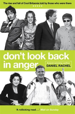 Don't Look Back In Anger: The rise and fall of Cool Britannia, told by those who were there - Rachel, Daniel