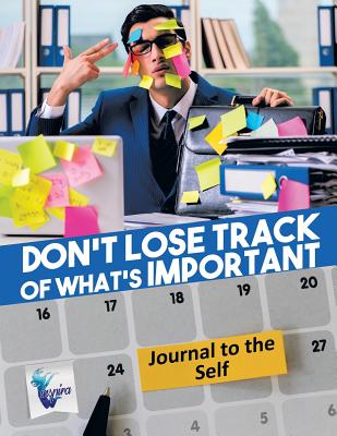 Don't Lose Track of What's Important Journal to the Self - Inspira Journals, Planners & Notebooks