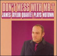 Don't Mess with Mr. T/James Taylor Quartet Plays Motown - James Taylor Quartet