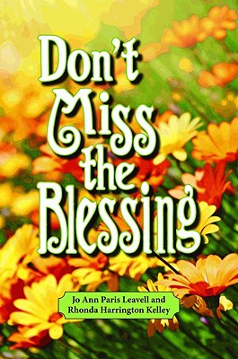 Don't Miss the Blessing - Leavell, Jo Ann, and Kelley Phd, Rhonda, and Caldwell, Marge (Foreword by)