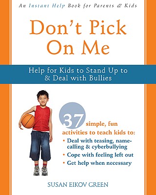 Dont Pick on Me: Help for Kids to Stand Up to and Deal with Bullies. - Green, Susan Eikov