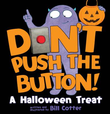 Don't Push the Button! A Halloween Treat - Cotter, Bill