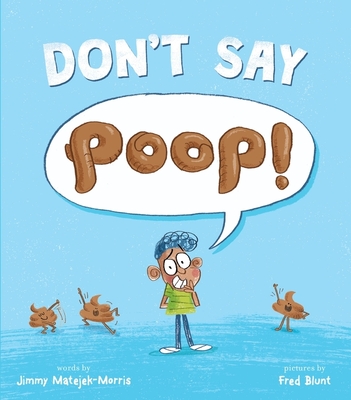 Don't Say Poop! - Matejek-Morris, Jimmy