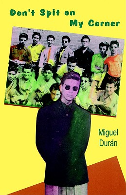 Don't Spit on My Corner - Duran, Mike, and Duran, Miguel